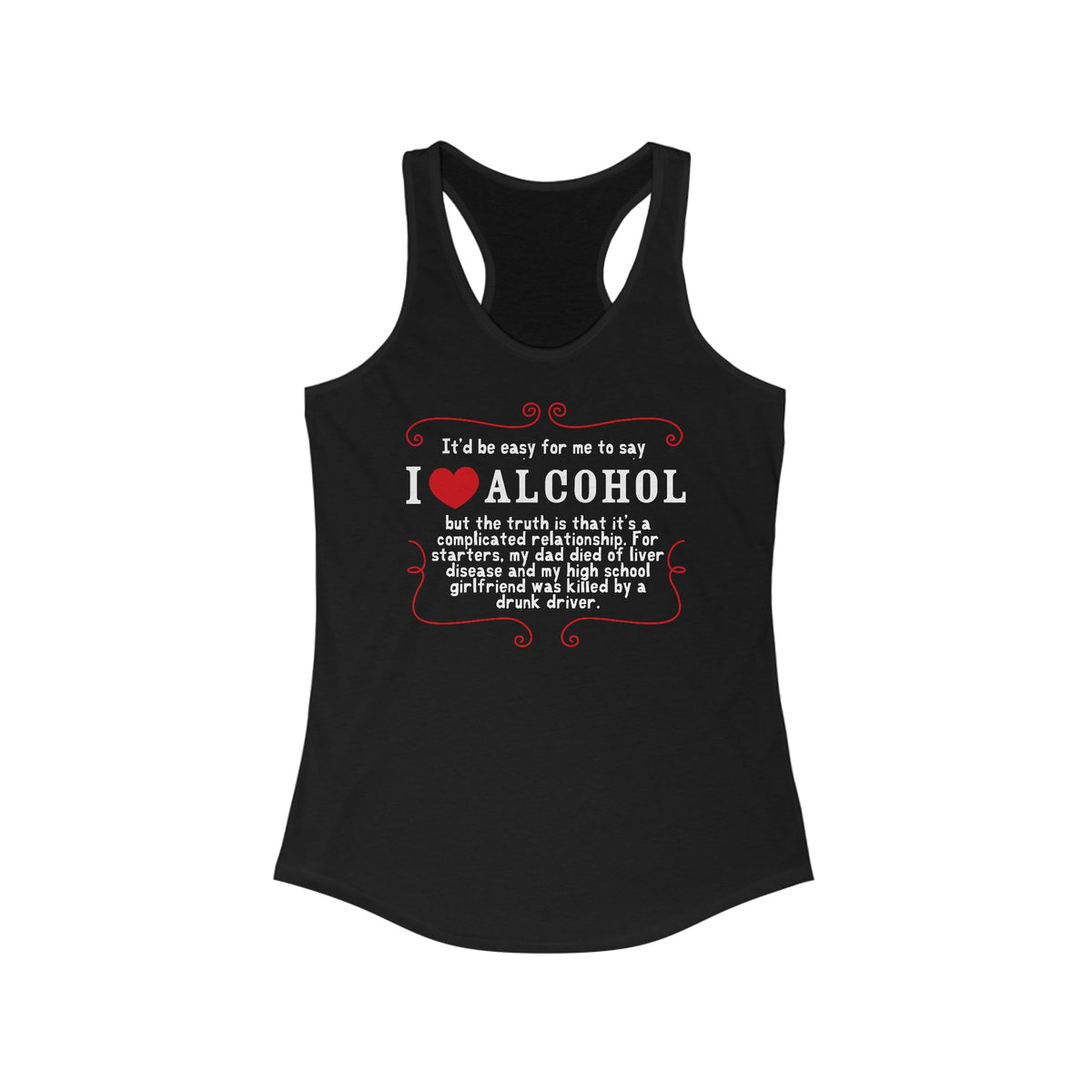 It'D Be Easy For Me To Say I Love Alcohol  - Women’s Racerback Tank