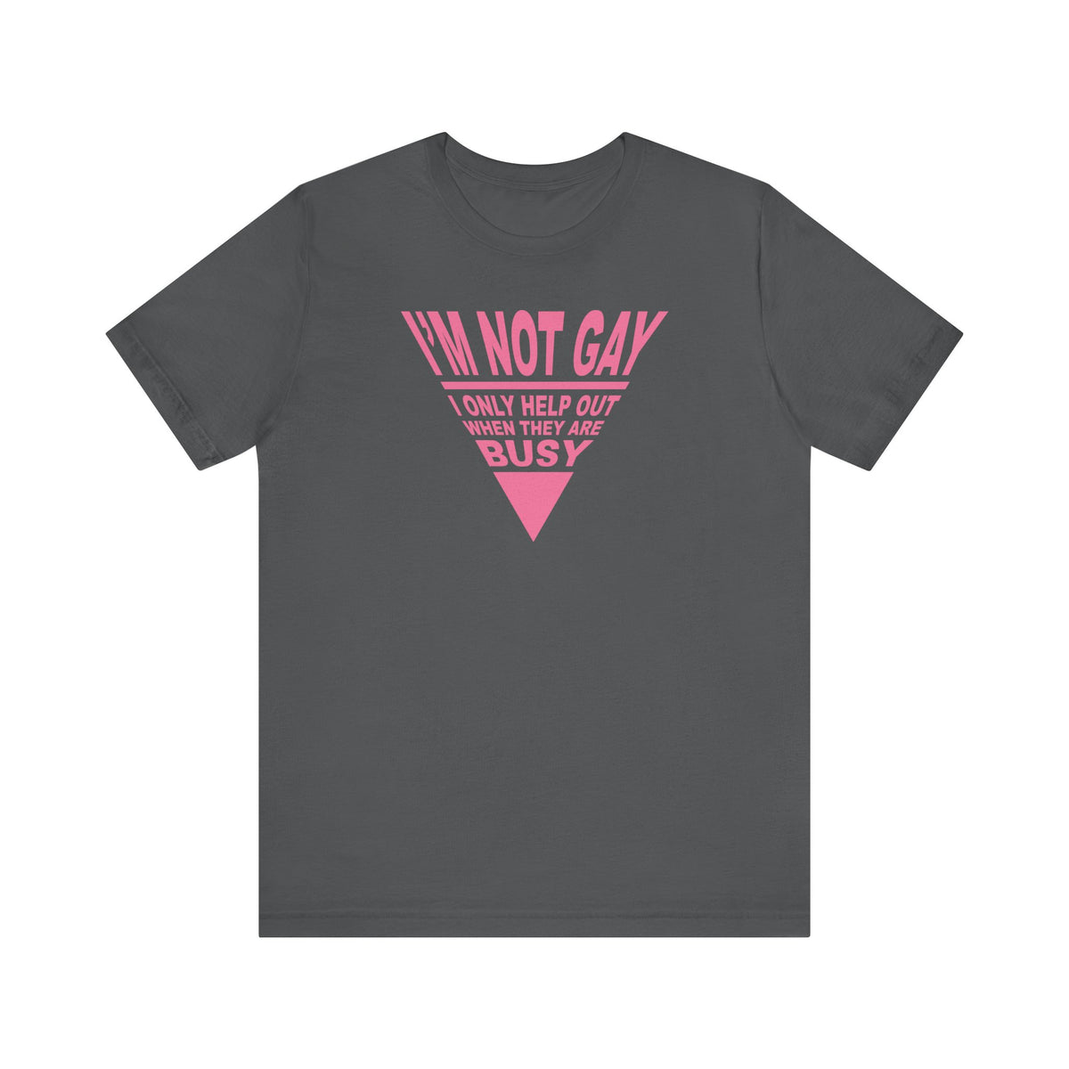 I'm Not Gay - I Only Help Out When They Are Busy - Men's T-Shirt