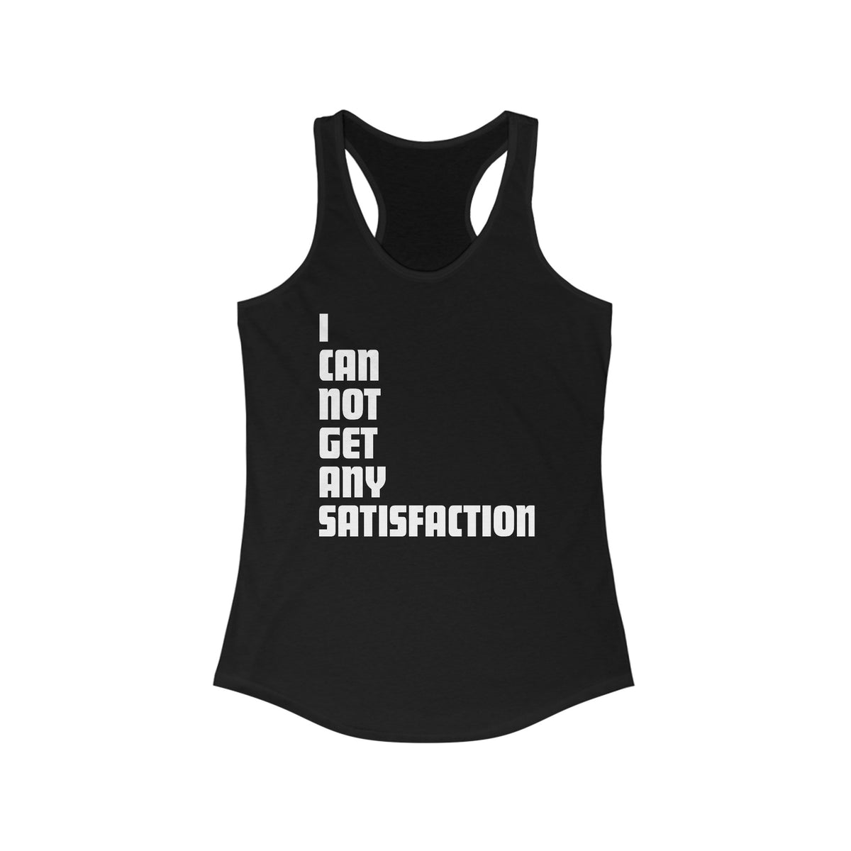 I Can Not Get Any Satisfaction - Women's Racerback Tank