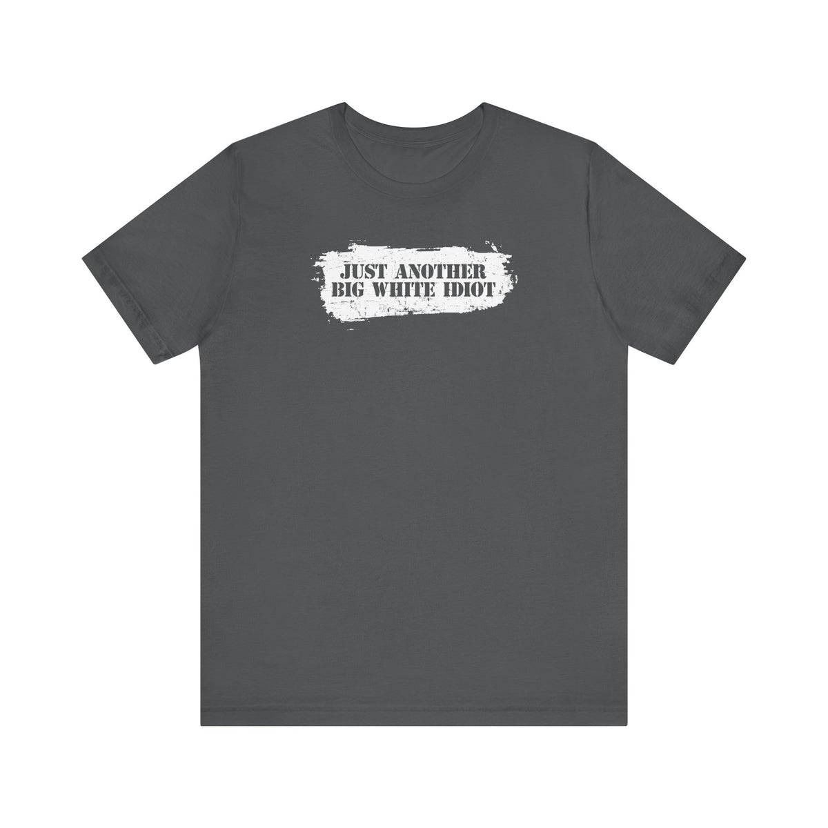 Just Another Big White Idiot - Men's T-Shirt