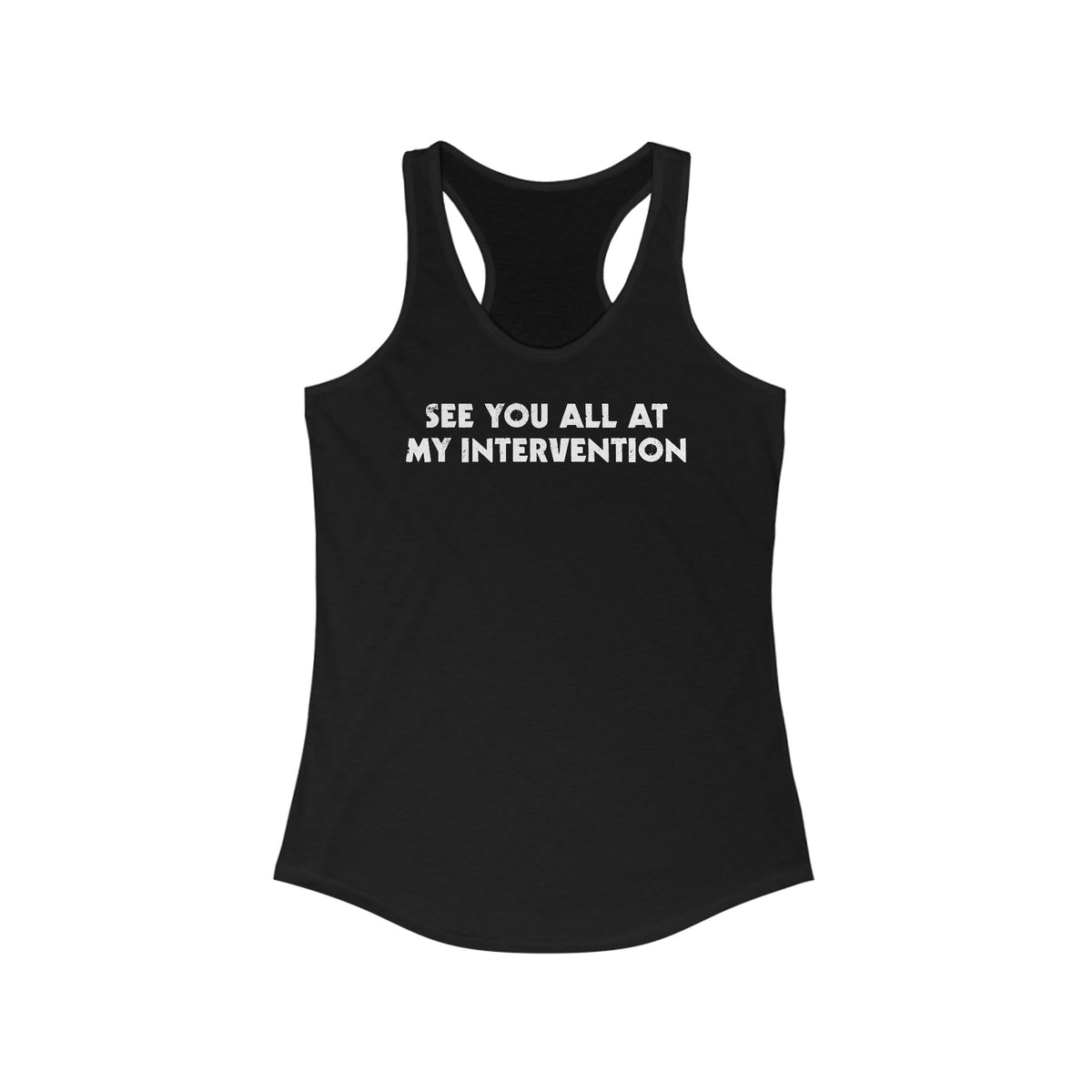 See You All At My Intervention - Women’s Racerback Tank