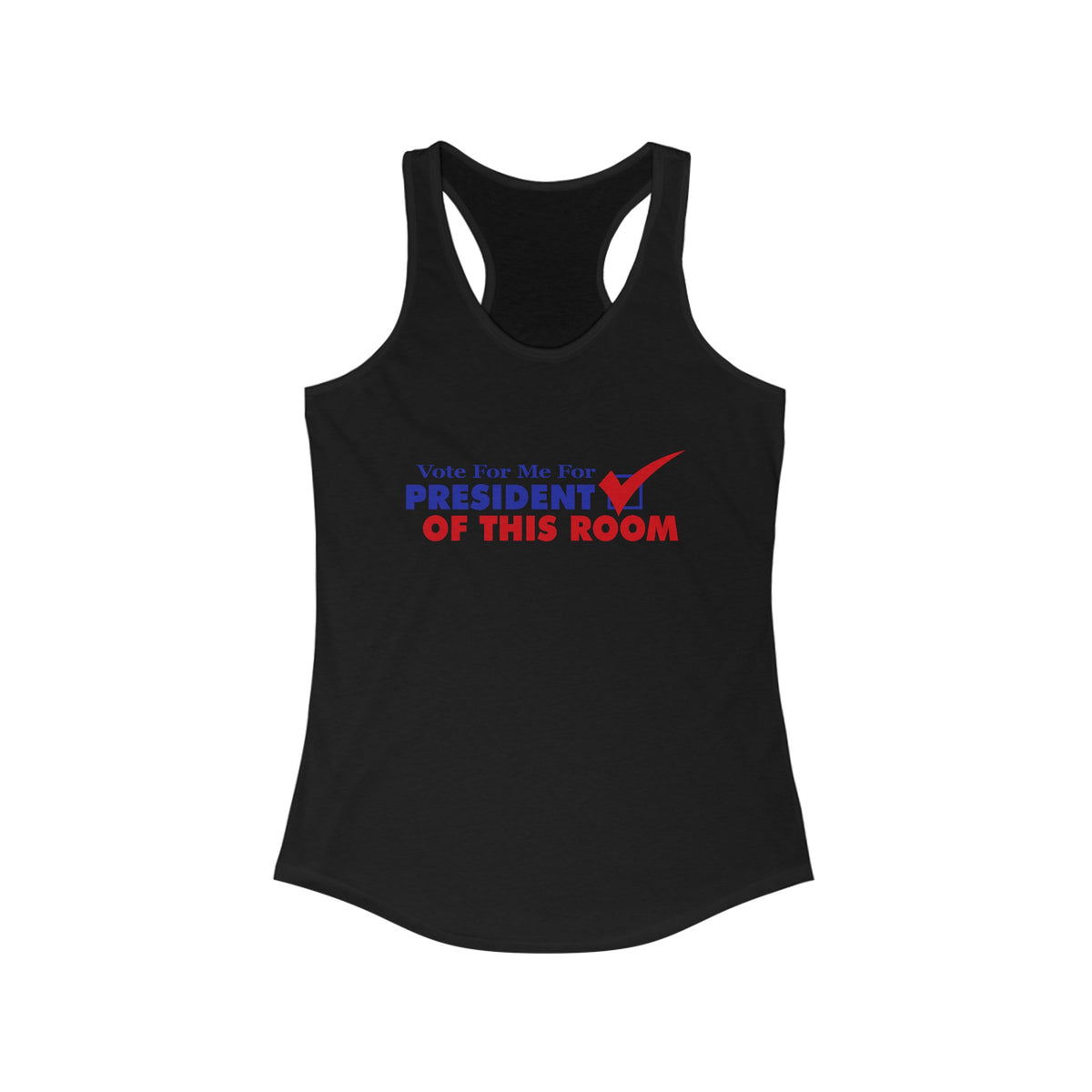 Vote For Me For President Of This Room - Women's Racerback Tank