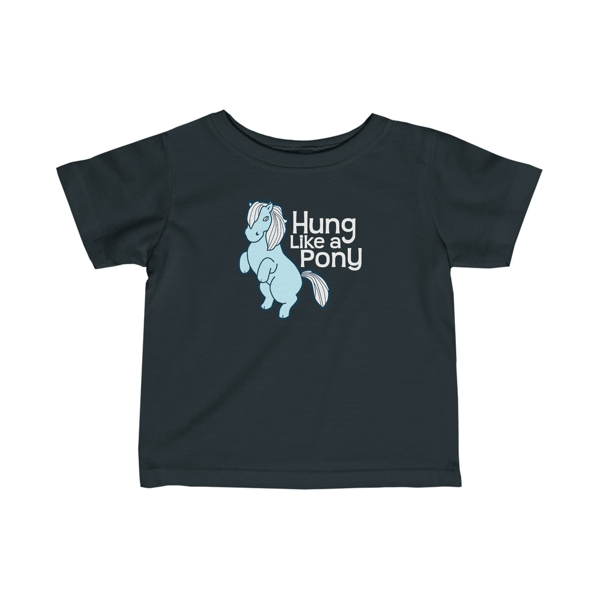 Hung Like A Pony - Baby T-Shirt