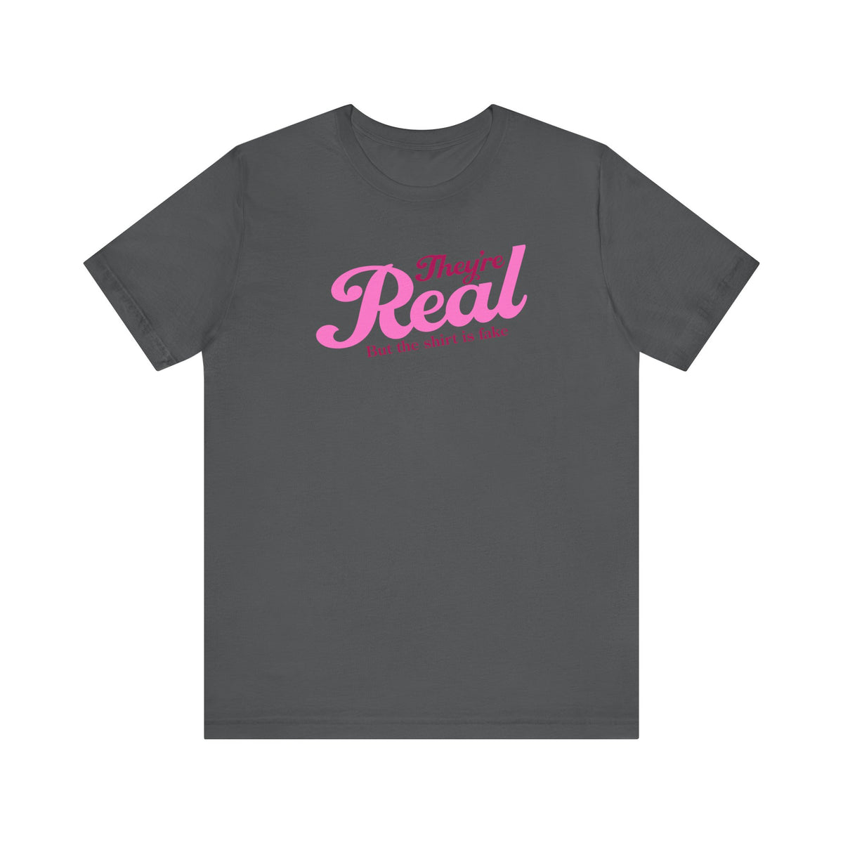 They're Real But The Shirt Is Fake - Men's T-Shirt