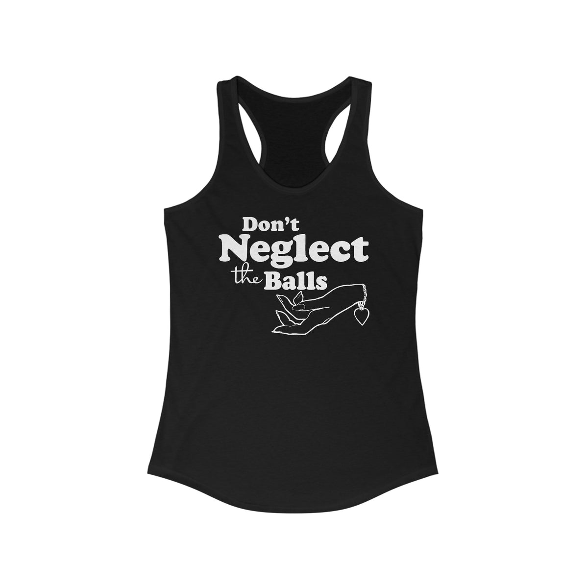 Don't Neglect The Balls  - Women’s Racerback Tank