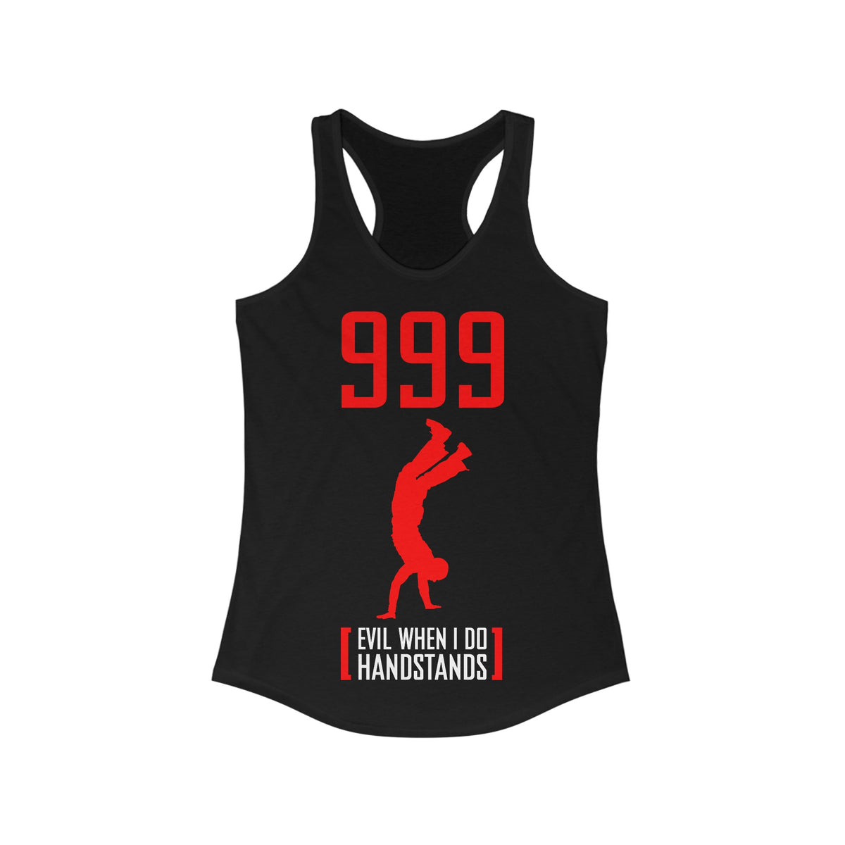 999 - Evil When I Do Handstands  - Women’s Racerback Tank