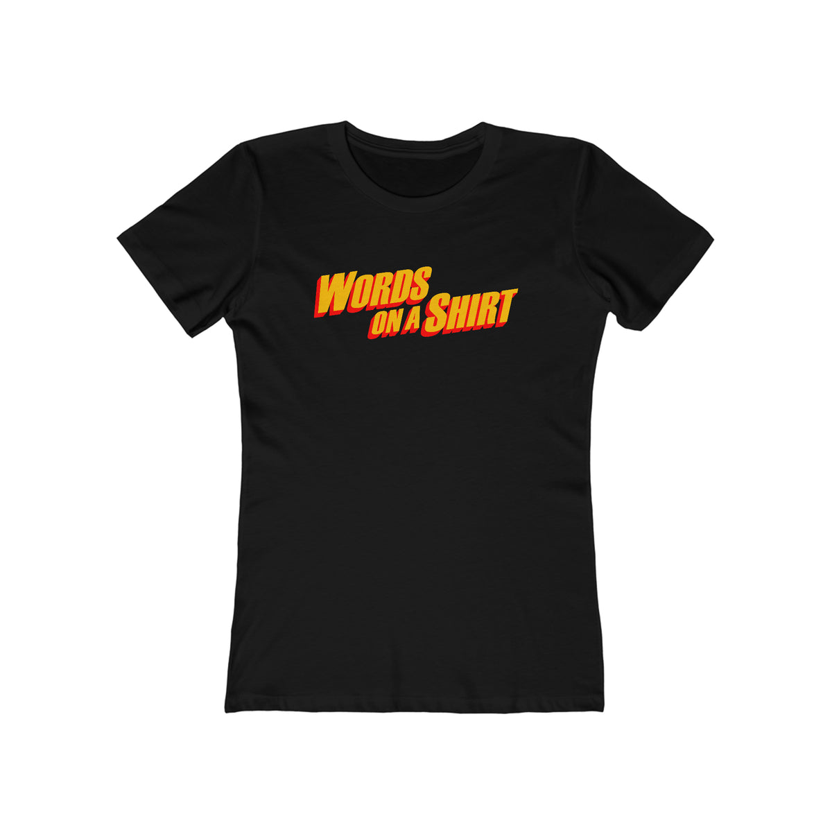 Words On A Shirt  - Women’s T-Shirt