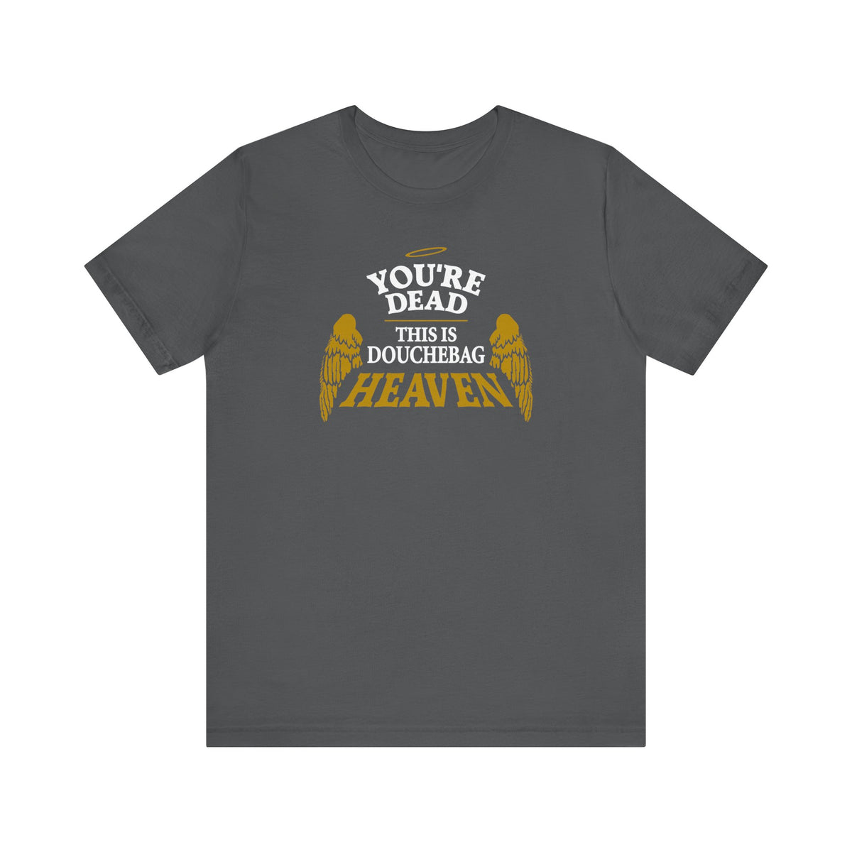 You're Dead - This Is Douchebag Heaven - Men's T-Shirt