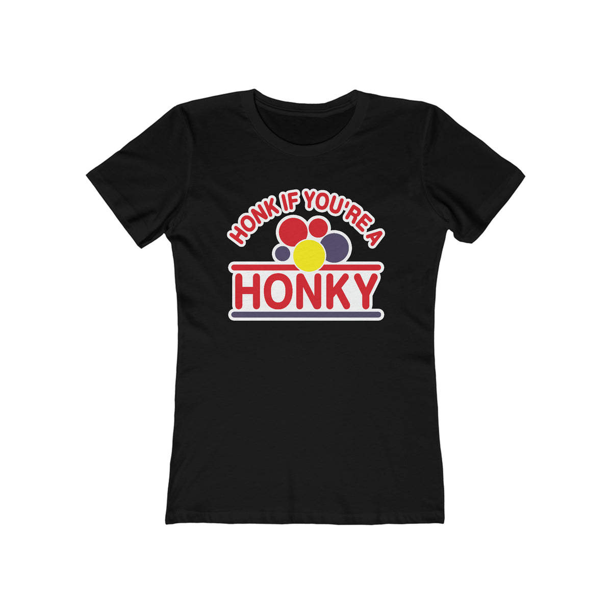 Honk If You're A Honky  - Women’s T-Shirt