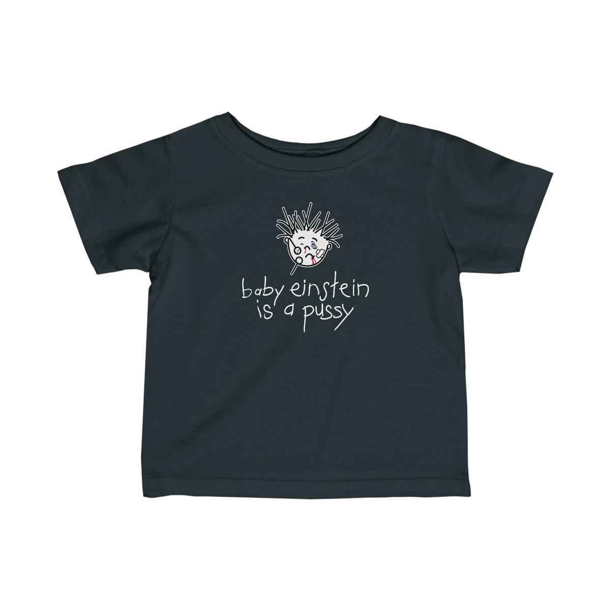 Baby Einstein Is A Pussy - Baby T-Shirt