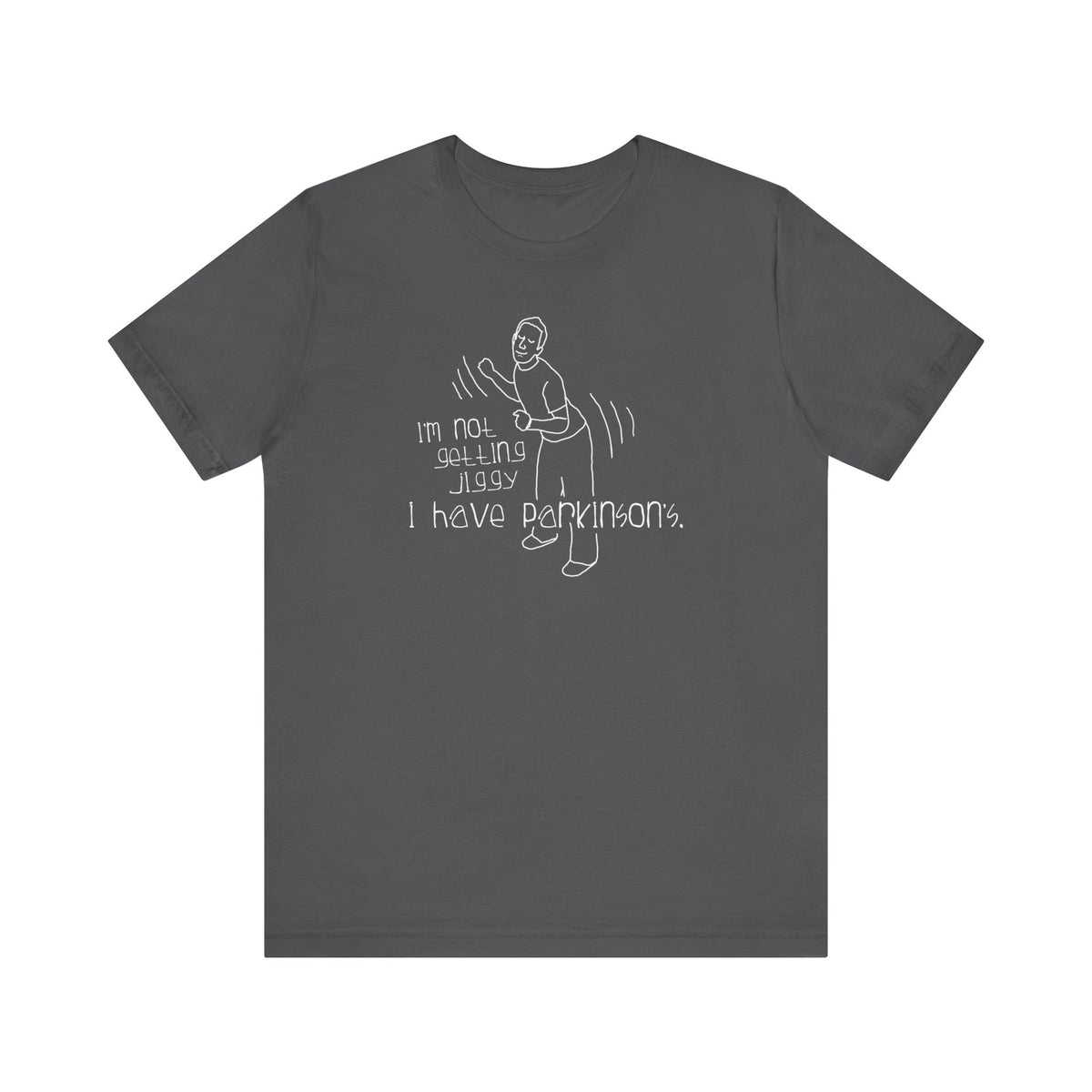 I'm Not Getting Jiggy - I Have Parkinson's - Men's T-Shirt