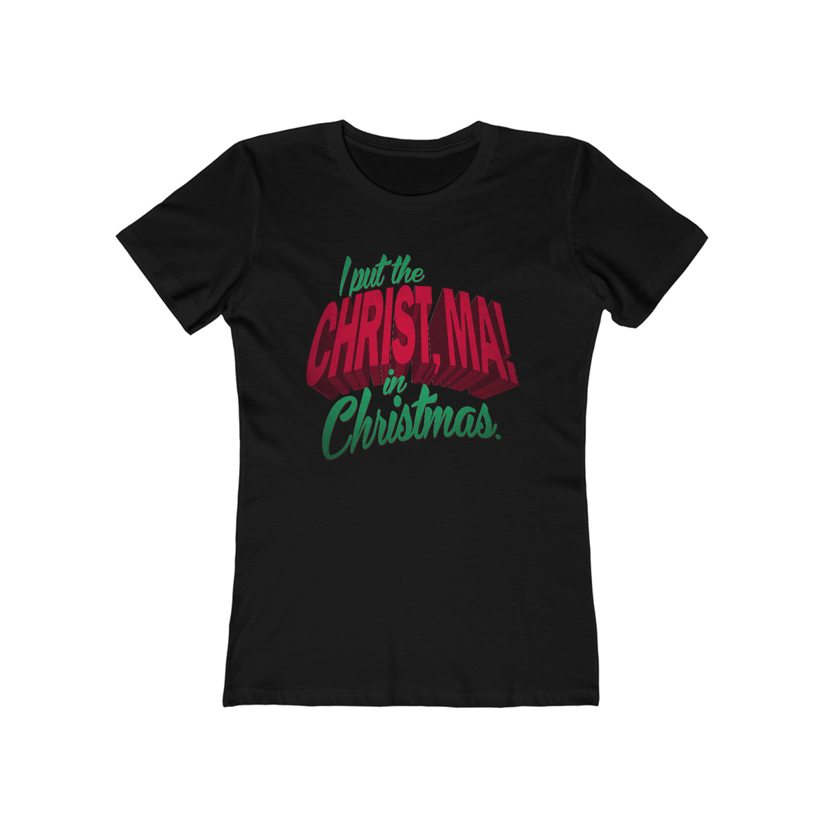 I Put The Christ Ma! In Christmas. - Women’s T-Shirt