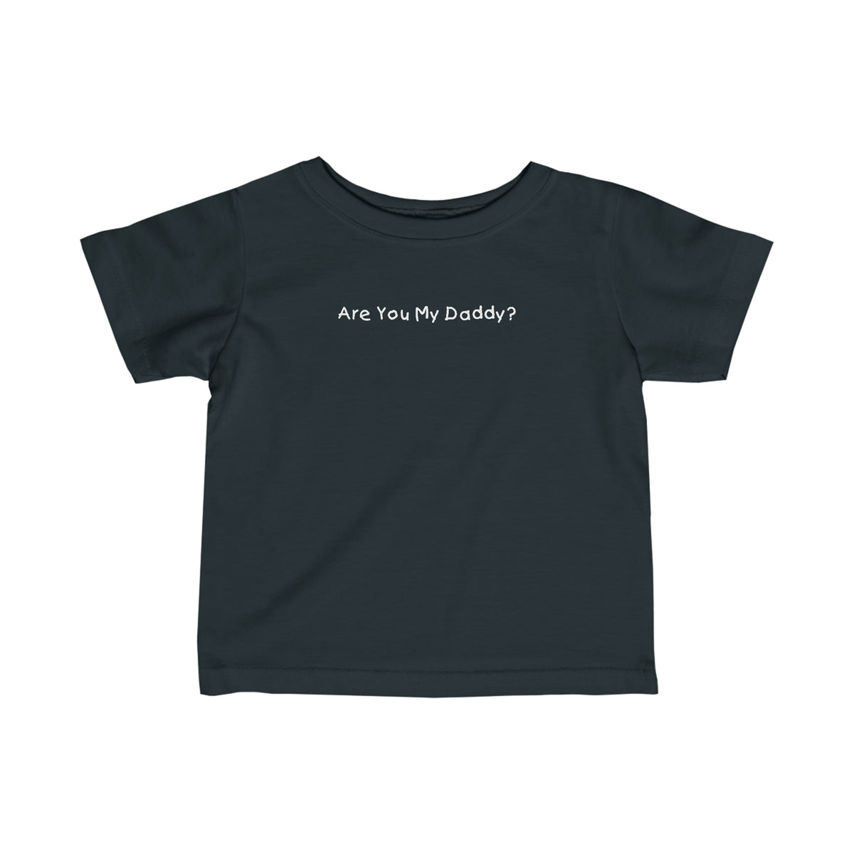 Are You My Daddy? - Baby T-Shirt