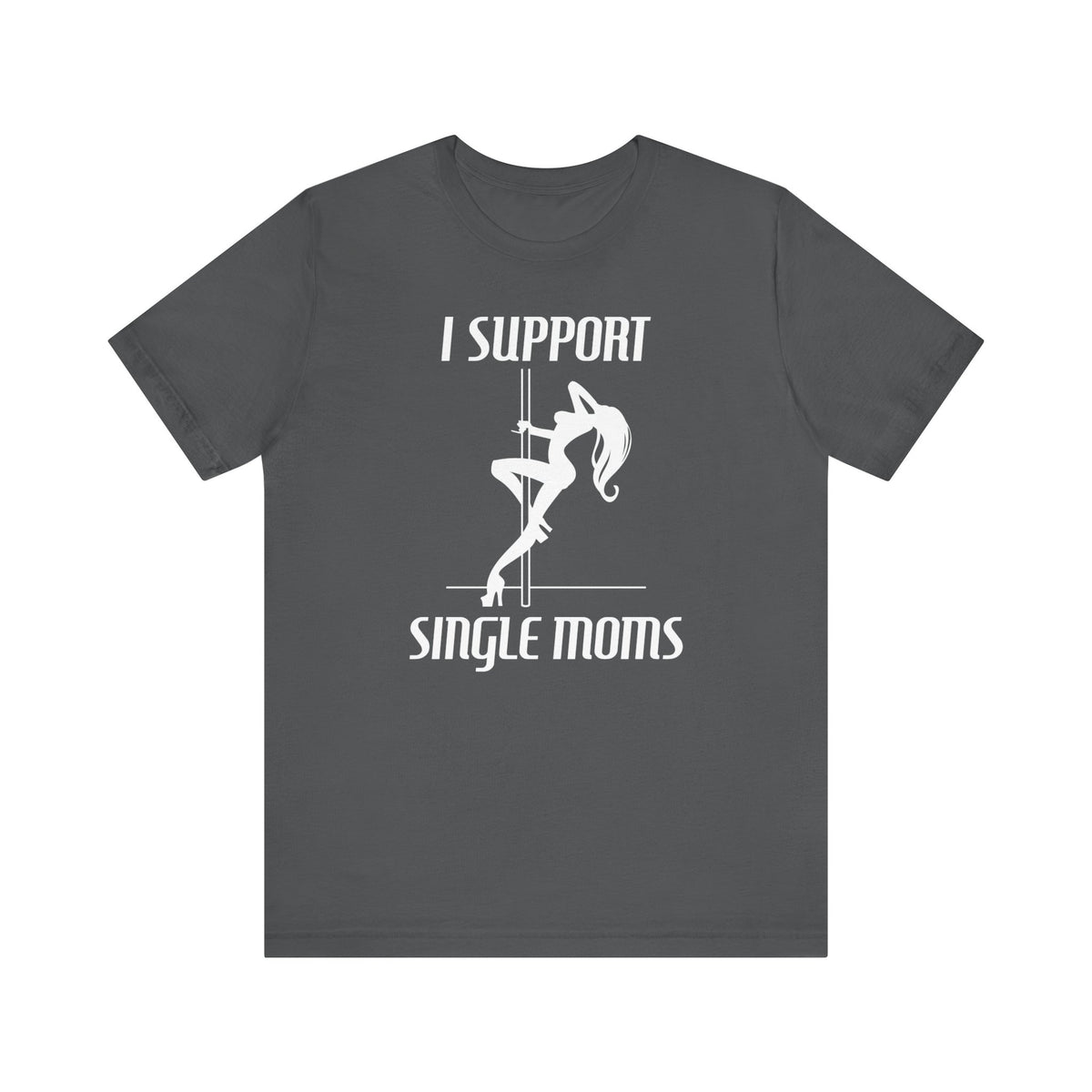 I Support Single Moms - Men's T-Shirt
